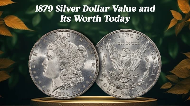 1879 Silver Dollar Value and Its Worth Today