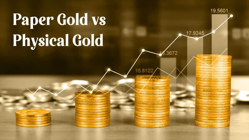 Paper Gold vs Physical Gold - Gold Investments Unveiled