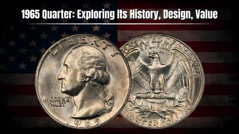 1965 Quarter: Exploring Its History, Design, Value