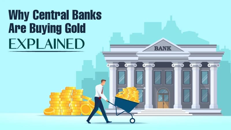 Why Central Banks Are Buying Gold: Explained