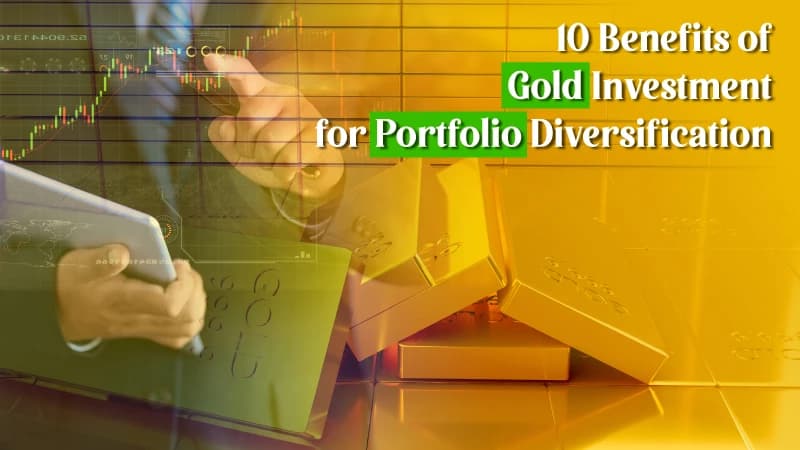 Discover the 10 Benefits of Gold Investment for Portfolio Diversification